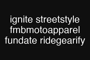 ignite streetstyle fmbmotoapparel fundate ridegearify