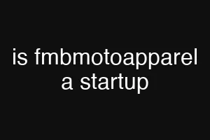 is fmbmotoapparel a startup
