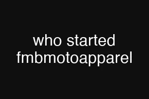 who started fmbmotoapparel